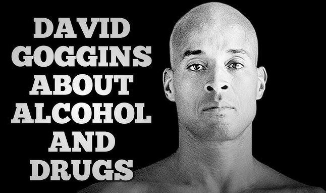 David Goggins about alcohol and drugs