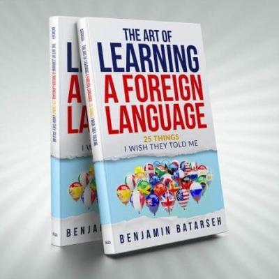 *NEW BOOK RELEASE* The Art of Learning a Foreign Language: 25 Things I Wish They Told Me