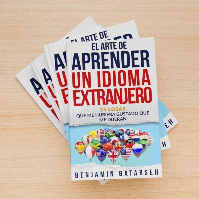 El Arte de Aprender un Idioma Extranjero: 25 Cosas Que Me Hubiera Gustado Que Me Dijeran (Spanish Edition)